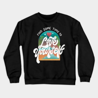 Find Sometime to LOVE YOURSELF Crewneck Sweatshirt